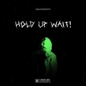 Hold Up Wait! (Explicit)