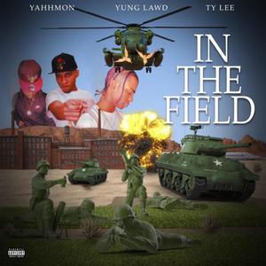 In the Field (feat. Yung Lawd & Ty Lee) (Explicit)