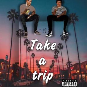 Take A Trip (Explicit)