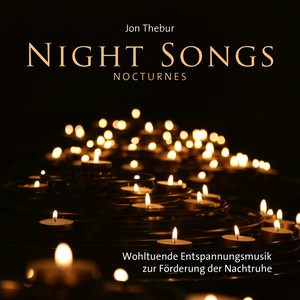 Night Songs (Nocturnes) [Wohltuende Entspannungsmusik zur Förderung der Nachtruhe]