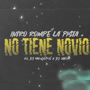 Intro Rompe La Pista + No Tiene Novio (feat. El Dj Hernan) [Explicit]