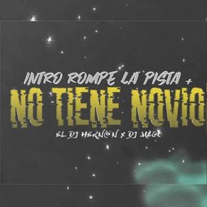 Intro Rompe La Pista + No Tiene Novio(feat. El Dj Hernan) (Explicit)