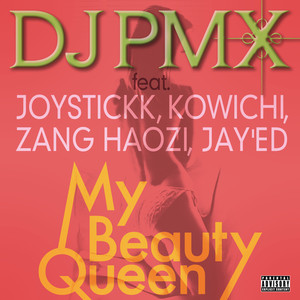 My Beauty Queen Feat Joystickk Kowichi Zang Haozi Jay Ed マイビューティークイーンフィーチャリングジョイスティックコウイチザンハオジジェイド Qq音乐 千万正版音乐海量无损曲库新歌热歌天天畅听的高品质音乐平台