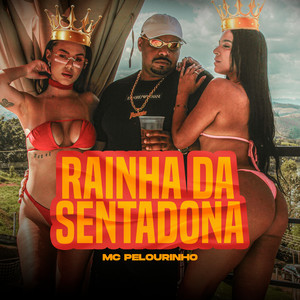 Mc Pelourinho - RAINHA DA SENTADONA (Explicit)