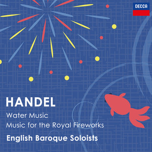 Handel - Water Music; Music for the Royal Fireworks etc.