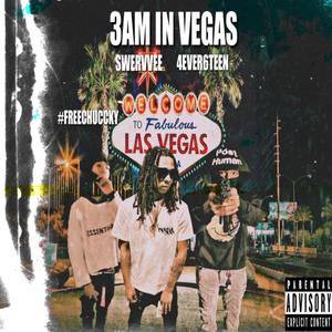 3AM IN VEGAS (feat. 4ever6teen) [Explicit]