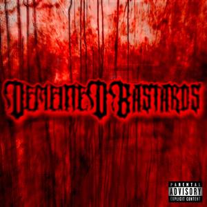 Demented Bastards (Explicit)