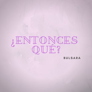 ¿entonces qué?