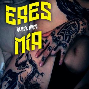 ERES MÍA (feat. Blxck Drey & Klinwill) [Explicit]