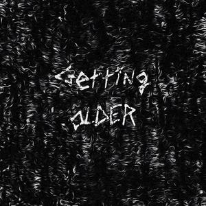 Getting Older (Explicit)