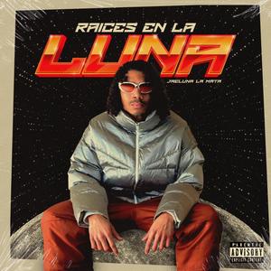 Raices En La Luna (Explicit)