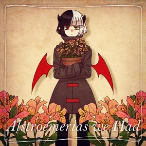 Alstroemerias We Had