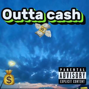 Outta Cash (Explicit)