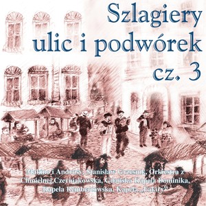 Szlagiery ulic i podwórek, Cz. 3