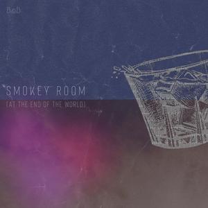 smokey room (at the end of the world)