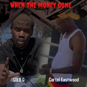 When The Money Gone (feat. Cartel Eastwood) [Explicit]