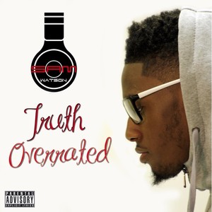 Truth Overrated (Explicit)