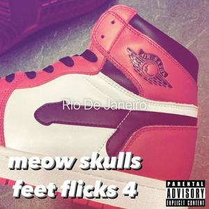 MEOW SKULLS FEET FLICKS 4 (feat. Slouch) [Explicit]