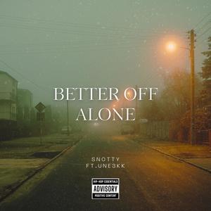 Better Off Alone (feat. Une3kk) [Explicit]