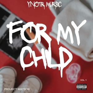 FOR MY CHILD (Explicit)