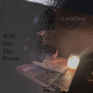 Without The Power (v1) [Explicit]