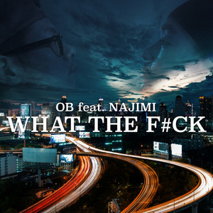 What The ****(feat. NAJIMI) (Explicit)