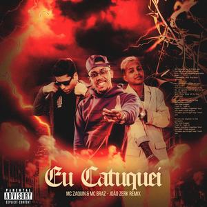 Eu Catuquei (feat. MC Zaquin & MC Braz) (Explicit)