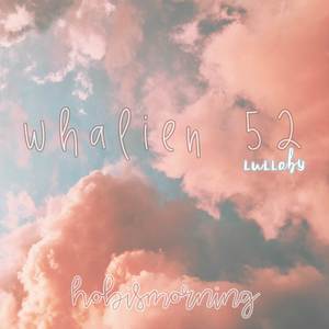 Whalien 52 Lullaby