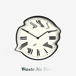 Waste No Time (Explicit)