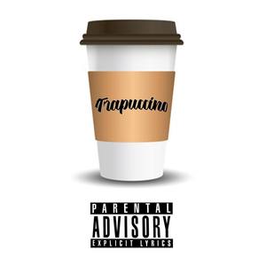 Trapuccino (Explicit)