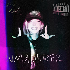 Inmadurez (feat. Zeralo) (Explicit)