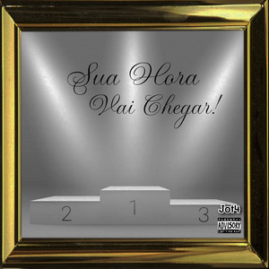 Sua Hora Vai Chegar (Explicit)