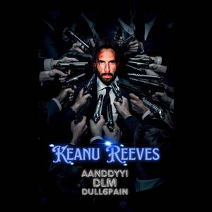 Keanu Reeves (feat. Dull6Pain & aanddyyi) [Explicit]