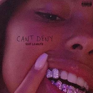 CANT DENY (feat. Lil Nautii) [Explicit]