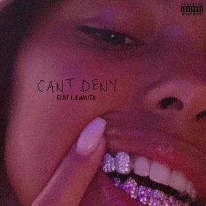 CANT DENY (feat. Lil Nautii) (Explicit)