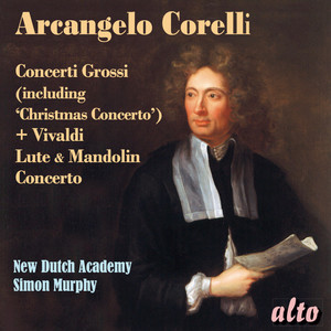 Arcangelo Corelli: Concerti Grossi (including "Christmas Concerto") & Vivaldi: Lute and Mandolin Concerto