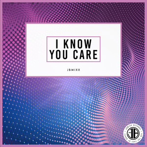 I Know You Care