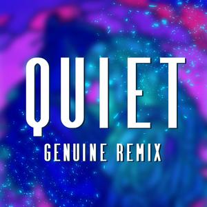 Quiet (Genuine Remix)