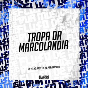 Tropa da Marcolandia (Explicit)