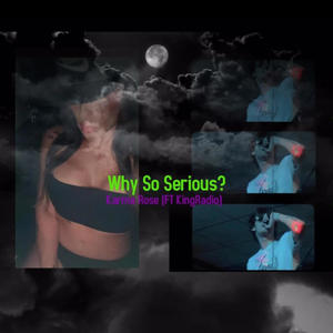 Why So Serious (feat. King Radio|Special Version|Explicit)