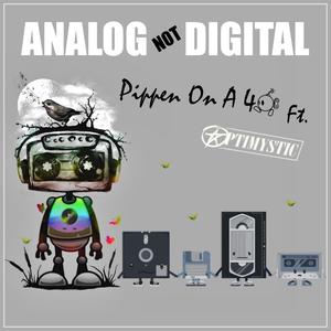 Analog Not Digital (feat. Sipn MC, Analog & Optimystic) (Explicit)
