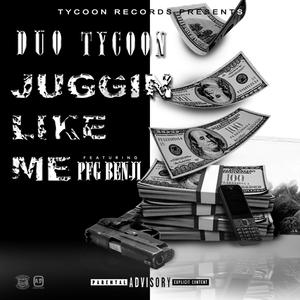 Juggin' Like Me (feat. PFG Benji) [Explicit]