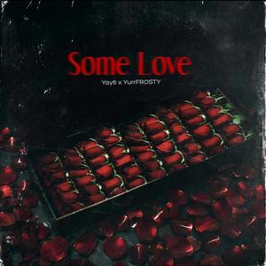 Some Love (feat. Yay6) (Explicit)