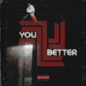 YOU BETTER (feat. G Qube) (Explicit)