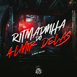 Ritmadinha do Almir Delas (Explicit)