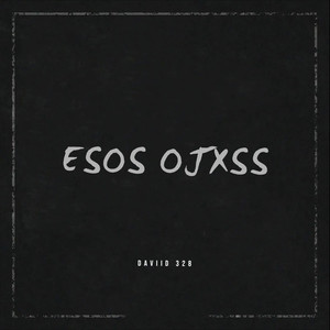 Esos Ojxxs (Explicit)