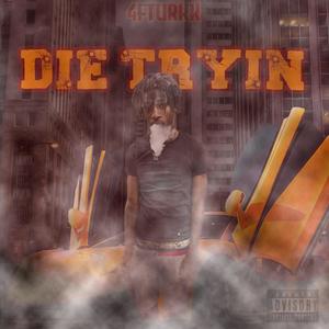 Die Tryin (Explicit)