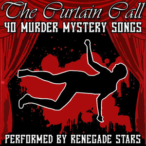 The Curtain Call: 40 Murder Mystery Songs