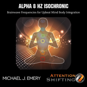 Alpha 8 Hz Isochronic Brainwave Frequencies for Upbeat Mind Body Integration