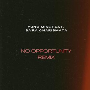 No Opportunity (feat. Sa'ra Charismata) [Remix]